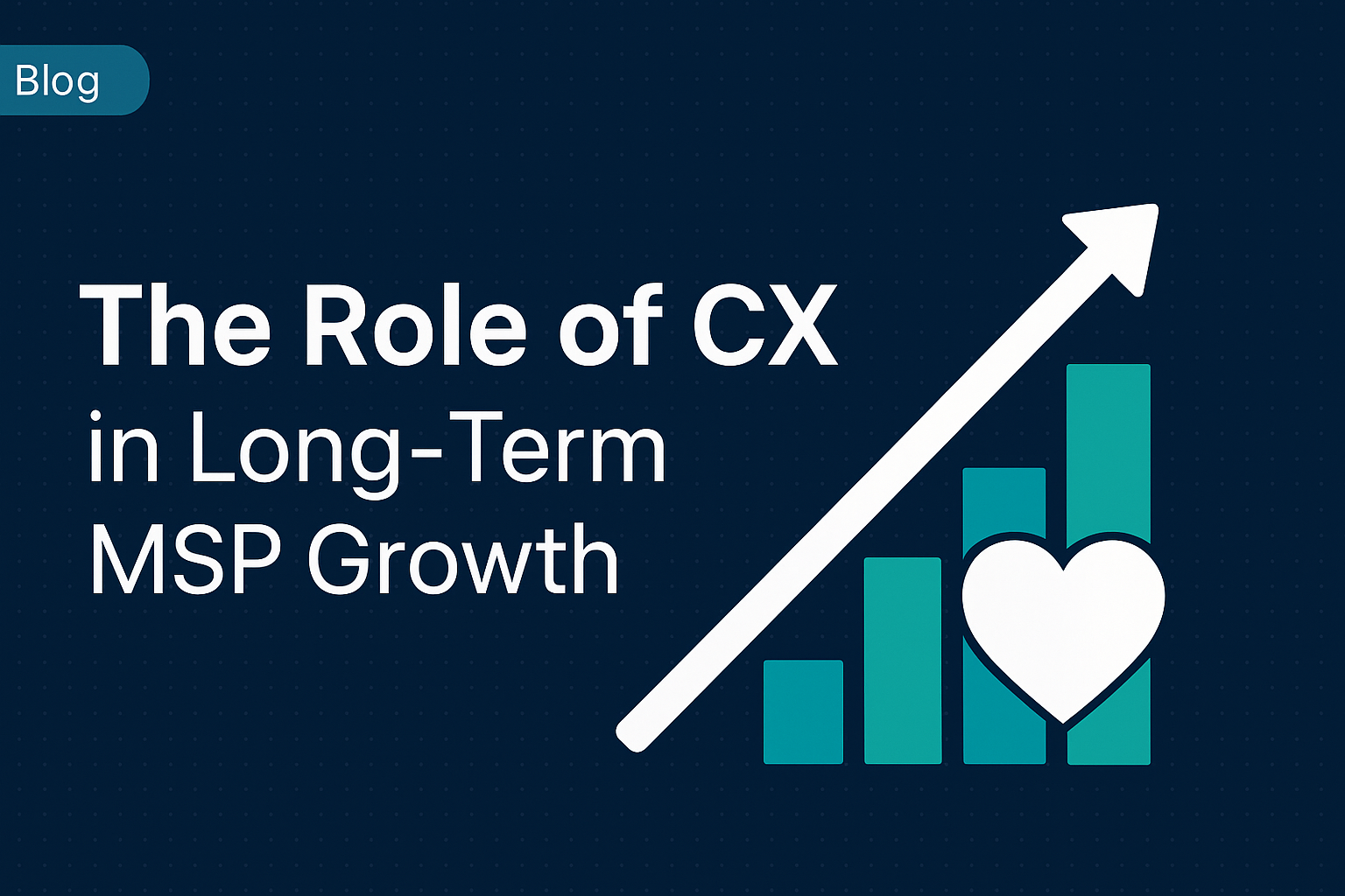 The Role of CX in Long-Term MSP Growth